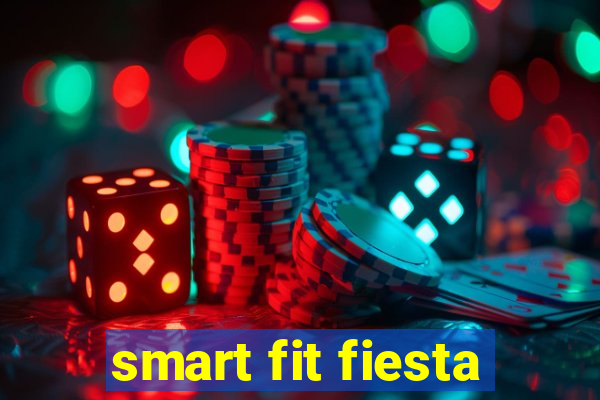 smart fit fiesta