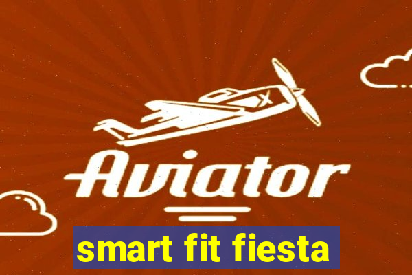 smart fit fiesta