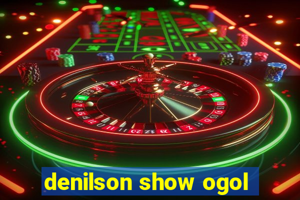 denilson show ogol