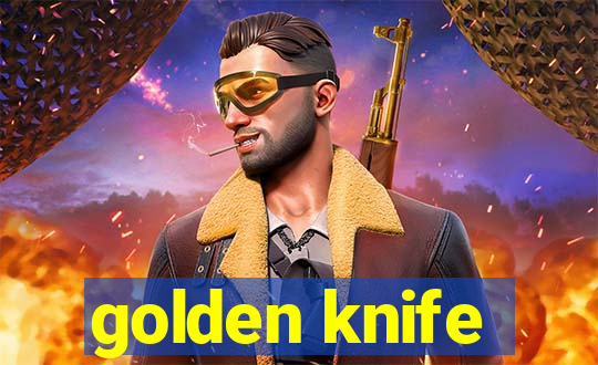 golden knife