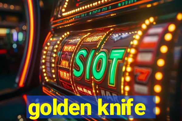 golden knife