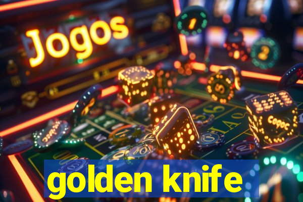 golden knife