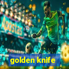 golden knife