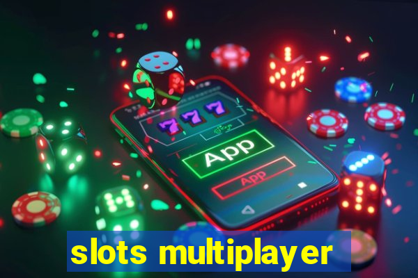 slots multiplayer