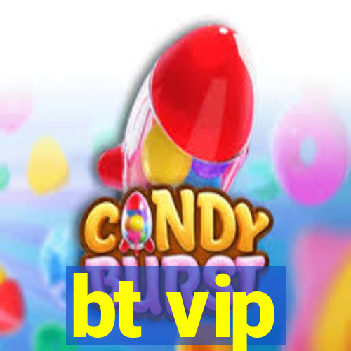 bt vip