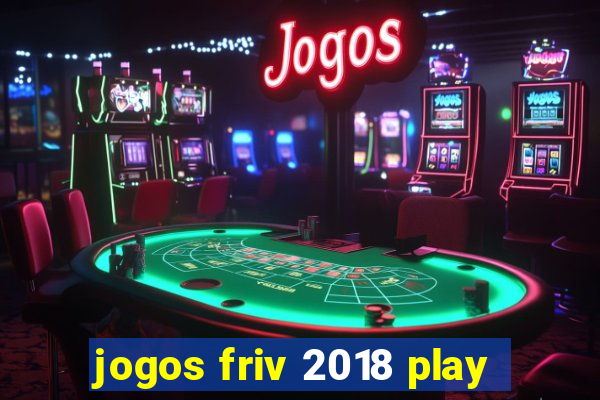 jogos friv 2018 play