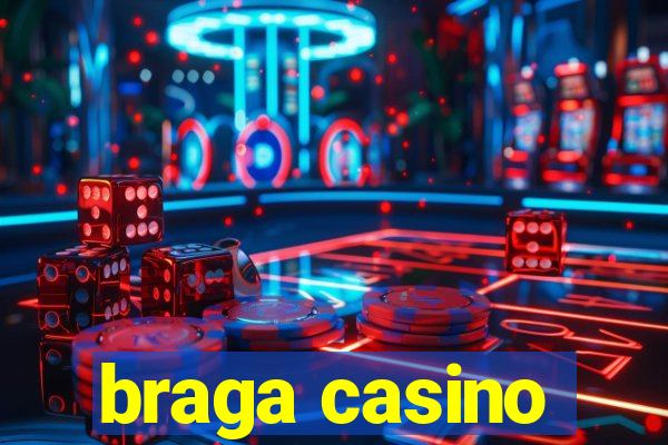 braga casino