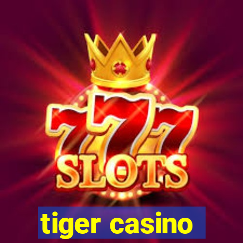 tiger casino