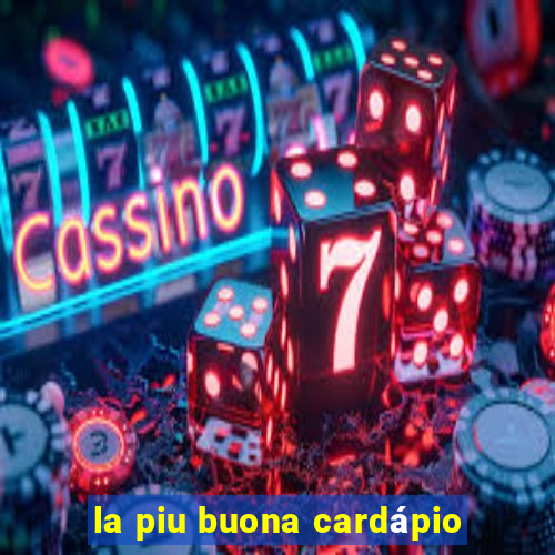 la piu buona cardápio