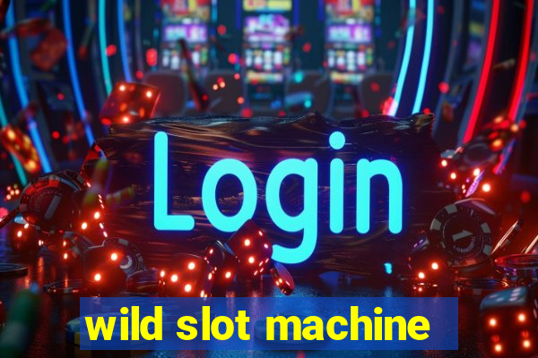 wild slot machine