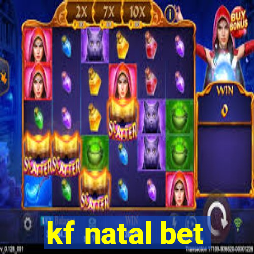 kf natal bet