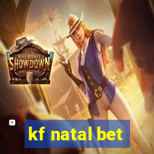 kf natal bet