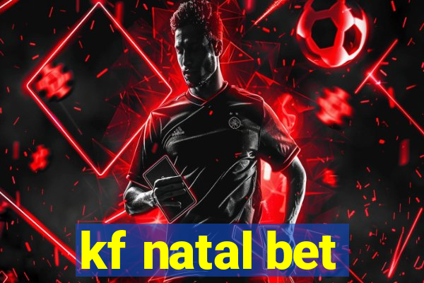 kf natal bet