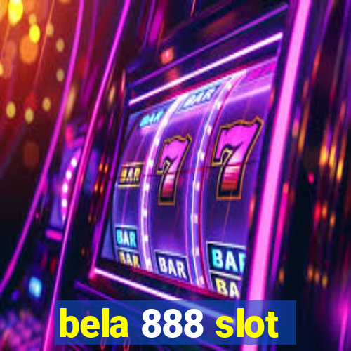 bela 888 slot