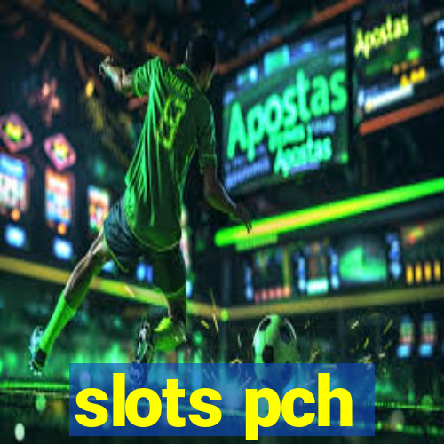 slots pch