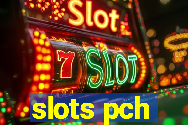 slots pch