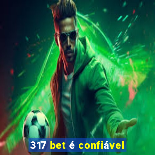 317 bet é confiável