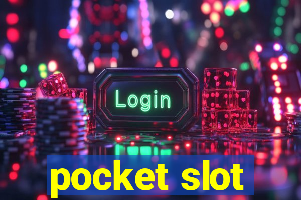 pocket slot