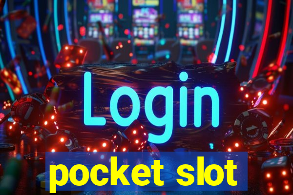 pocket slot