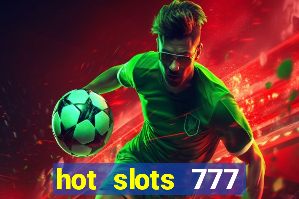 hot slots 777 dinheiro real