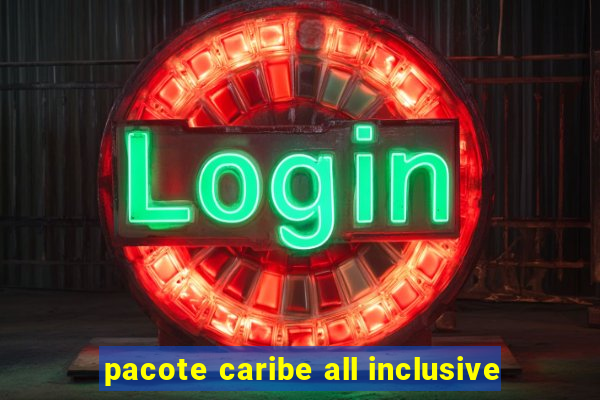 pacote caribe all inclusive