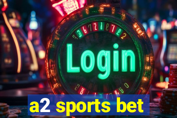 a2 sports bet