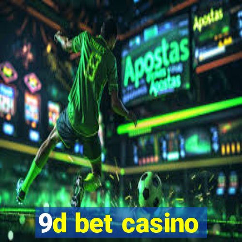 9d bet casino