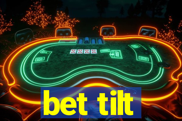 bet tilt