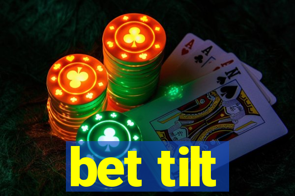 bet tilt