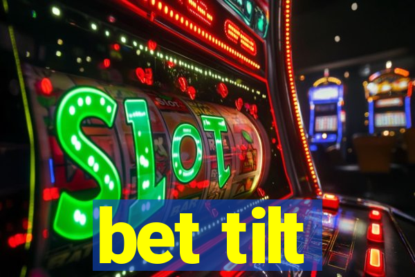 bet tilt