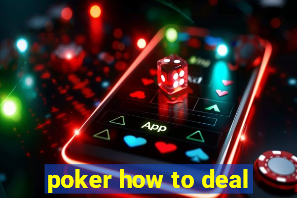 poker how to deal