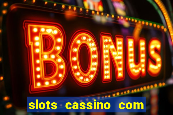 slots cassino com bonus de cadastro