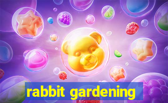 rabbit gardening