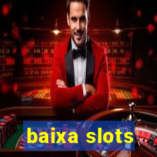 baixa slots