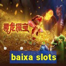 baixa slots