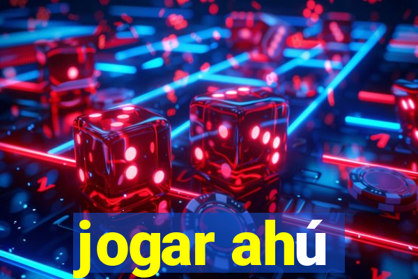 jogar ahú