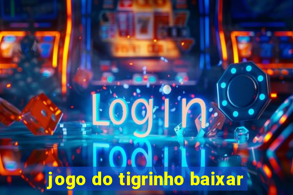 jogo do tigrinho baixar