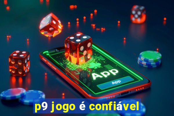 p9 jogo é confiável