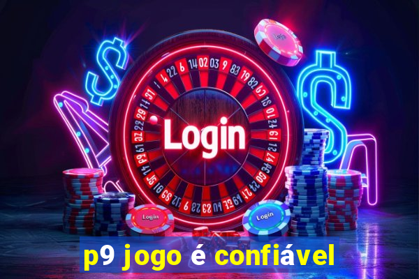 p9 jogo é confiável