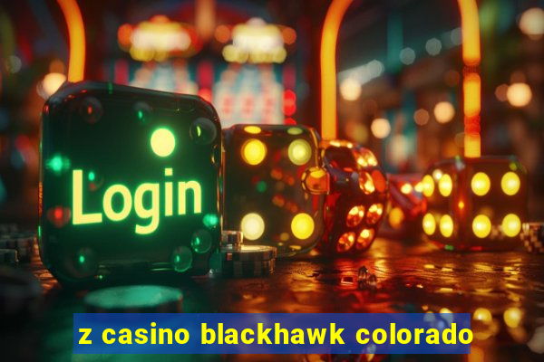 z casino blackhawk colorado