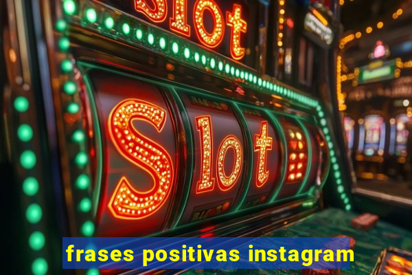 frases positivas instagram