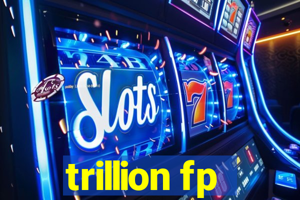 trillion fp