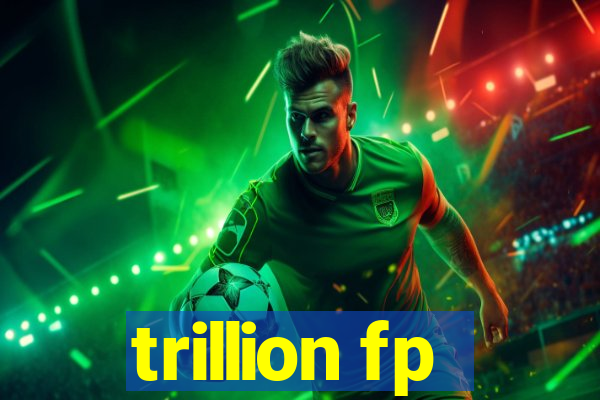 trillion fp