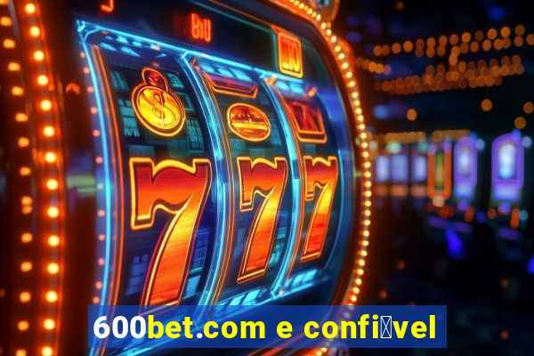 600bet.com e confi谩vel