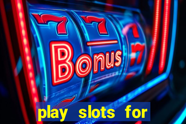 play slots for real cash