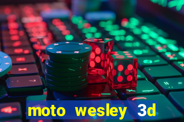 moto wesley 3d dinheiro infinito