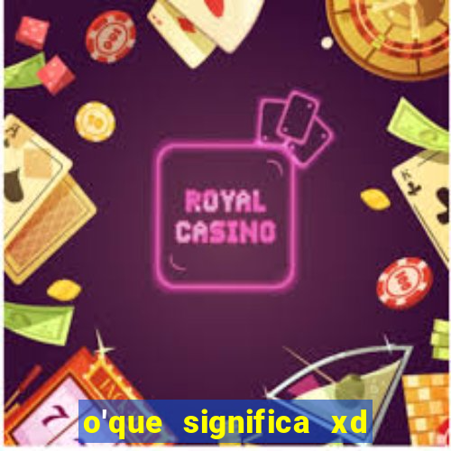 o'que significa xd em jogos