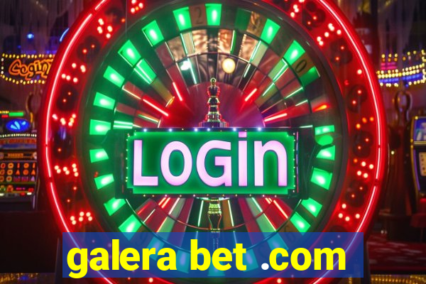 galera bet .com