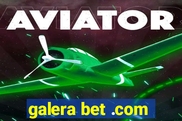 galera bet .com