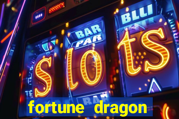 fortune dragon dinheiro infinito